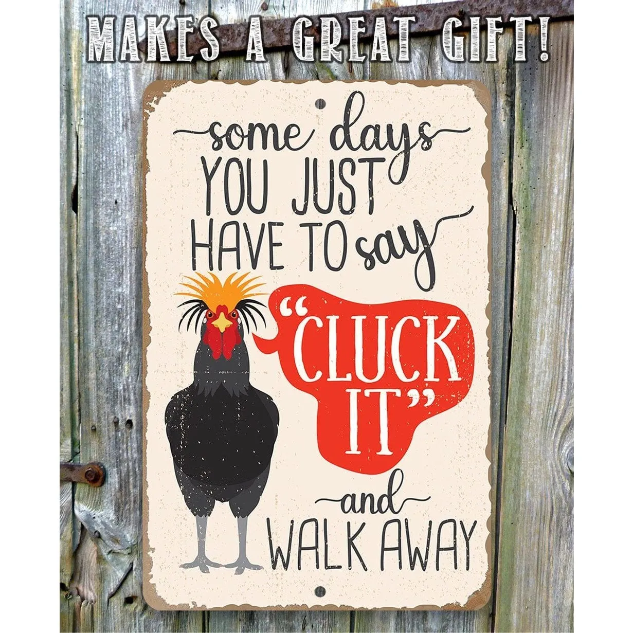 Just Say Cluck It - Funny Metal Chicken Sign Made in USA