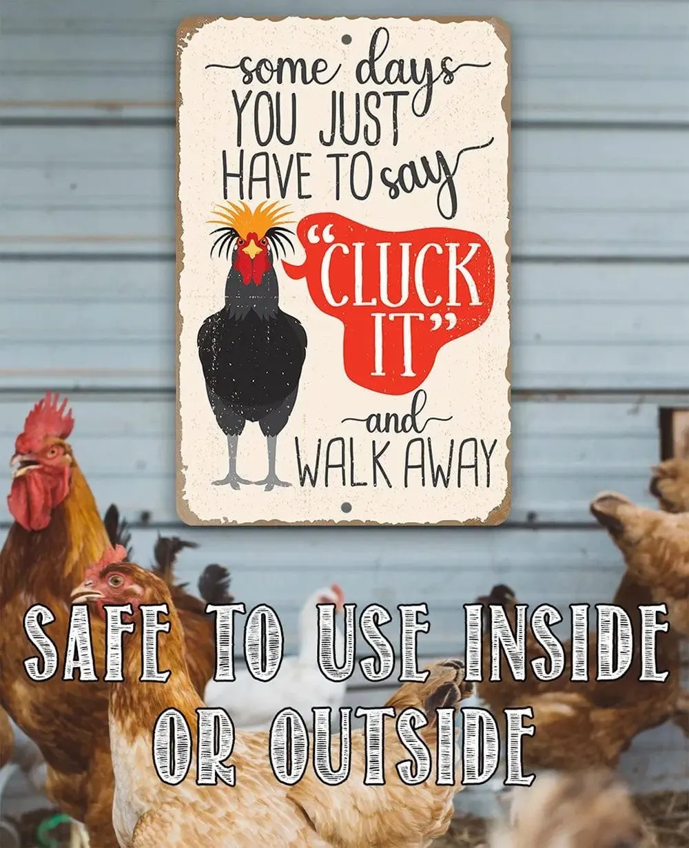 Just Say Cluck It - Funny Metal Chicken Sign Made in USA